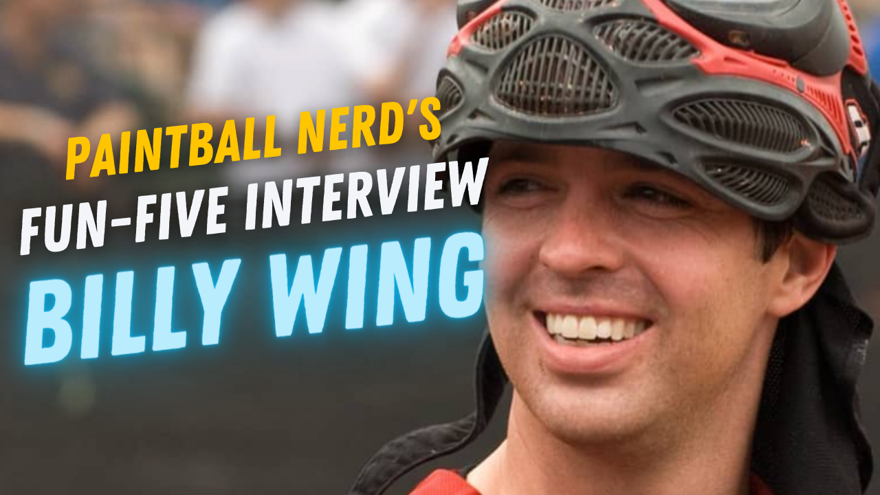 Fun Five Interview with Billy Wing – paintballnerd